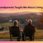 What My Grandparents Taught Me About Living a Good Life