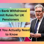 New Bank Withdrawal Limit Rules for UK Pensioners