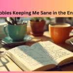 The 3 Hobbies Keeping Me Sane in the End of 2025