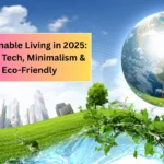 Sustainable Living in 2025