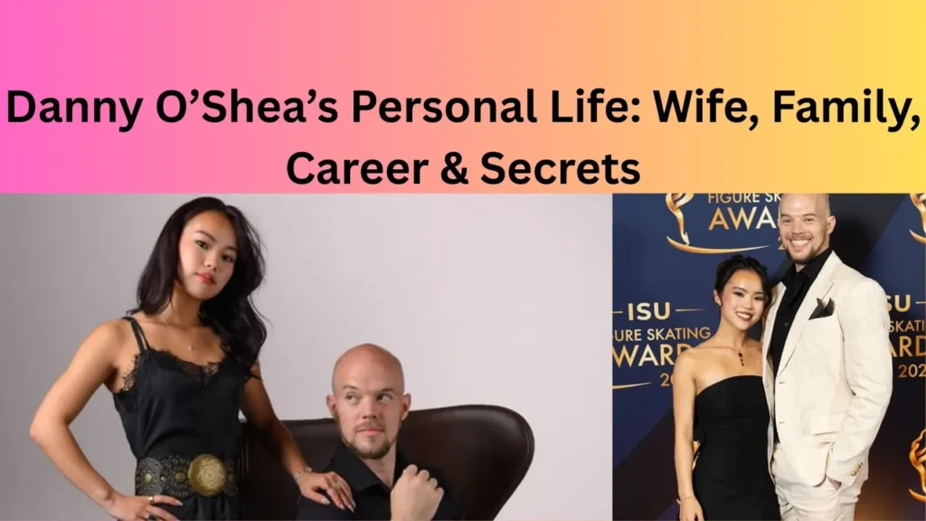 Danny O’Shea’s Personal Life