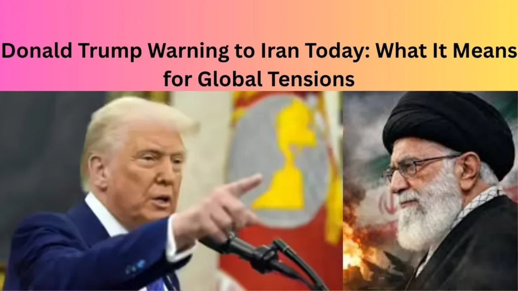 Donald Trump Warning to Iran Today