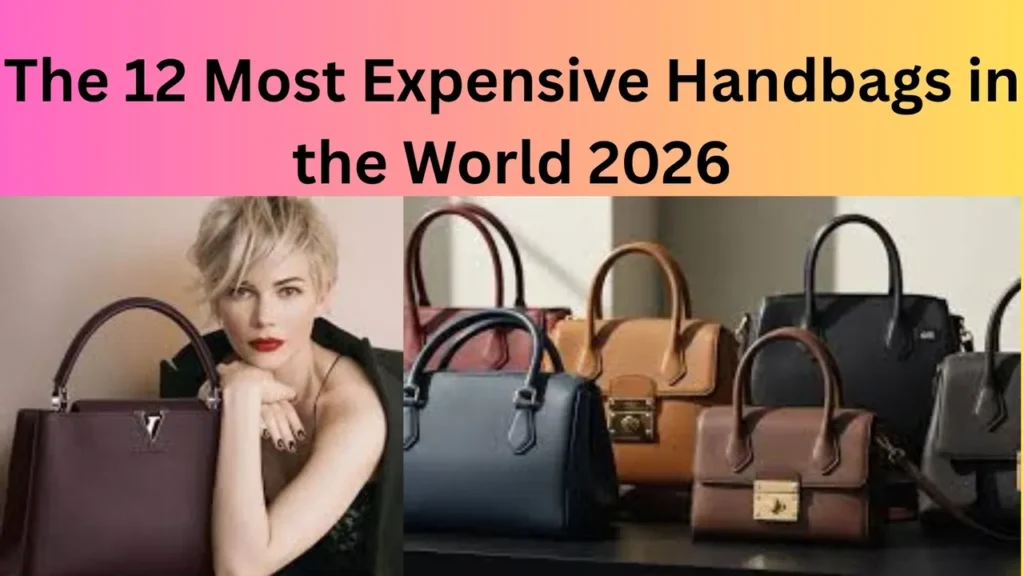The 12 Most Expensive Handbags in the World 2026